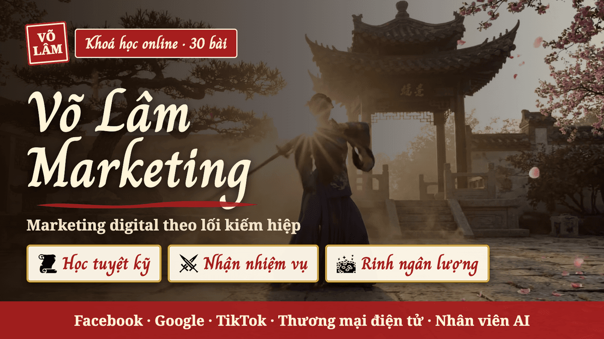 Võ Lâm Marketing: Học tuyệt kỹ – Nhận nhiệm vụ – Rinh ngân lượng